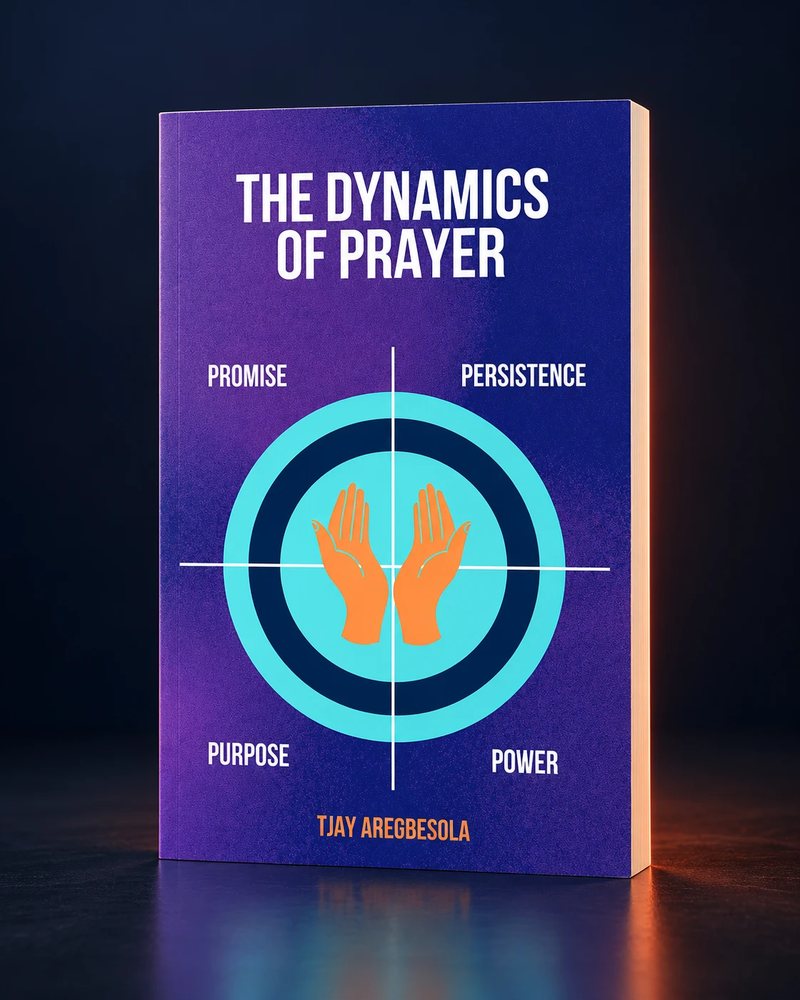 The Dynamics of Prayer by Tjay Aregbesola